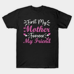 First My Mother Forever My Friend T-Shirt